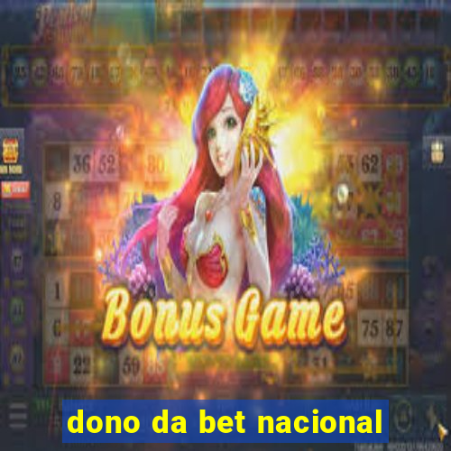 dono da bet nacional